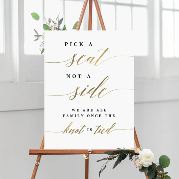 Pick A Seat Not A Side Wedding Sign Modern Script Faux Gold Msg